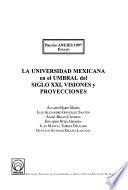 La universidad mexicana en el umbral del siglo XXI, visiones y proyecciones