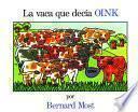 La Vaca Que Decia Oink = The Cow That Went Oink