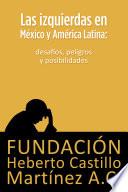 Las izquierdas en México y América Latina: desafíos, peligros y posibilidades