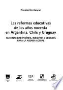 Las reformas educativas de los años noventa en Argentina, Chile y Uruguay