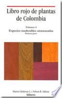 Libro rojo de plantas de Colombia. Volumen 4. Especies maderables amenazadas: Primera parte.