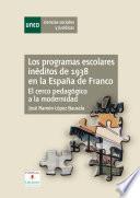 Los programas escolares inéditos de 1938 en la España de Franco. El cerco pedagógico a la modernidad.