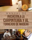 Manual de iniciación a la carpintería y al torneado de madera
