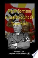 Martín Bormann, el maestro oculto de la guerra