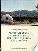 Materiales para el conocimiento del habla de Lorca y su comarca