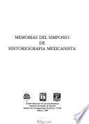 Memorias del Simposio de Historiografía Mexicanista