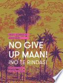 No Give Up Maan! ¡No te rindas!
