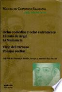 Obra completa: Ocho comedias y ocho entremeses ; El trato de Argel ; La numancia ; Viaje del Parnaso ; Poesías sueltas
