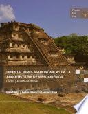 Orientaciones astronómicas en la arquitectura de Mesoamérica: Oaxaca y el Golfo de México