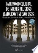 Patrimonio Cultural de interés religioso (católico) y nuevos usos. Comparación del derecho español, italiano y francés