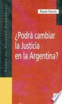Podrá cambiar la justicia en la Argentina?