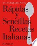 Rápidas y Sencillas Recetas Italianas (The Silver Spoon Quick and Easy Italian) (Spanish Edition)