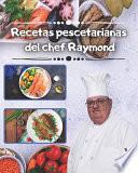 Recetas pescetarianas del chef Raymond