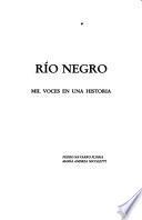 Río Negro, mil voces en una historia