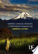 Saberes locales, paisajes y territorios rurales en América Latina