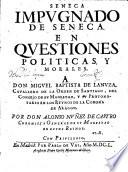 Seneca impugnado de Seneca en questiones politicas y morales ...
