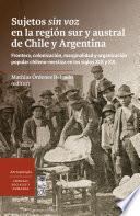 Sujetos sin voz en la región sur y austral de Chile y Argentina