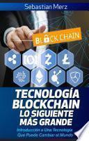 Tecnología Blockchain - Lo Siguiente Más Grande