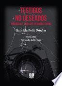 Testigos no deseados. Periodistas y conflicto en América Latina