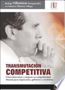 Transmutación competitiva. Cómo determinar y mejorar su competitividad