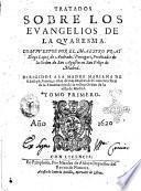 Tratados sobre los Euangelios de la quaresma. Compuestos por el maestro fray Diego Lopez de Andrade, portugues, predicador de la orden de San Agustin en San Felipe de Madrid. ... Tomo primero [-segundo]