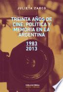 Treinta años de cine, política y memoria en la Argentina