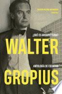 Walter Gropius. ¿Qué es arquitectura?